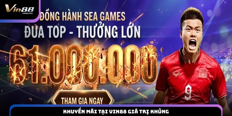 Khuyến mãi tại VIN88 giá trị khủng